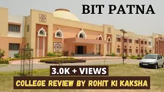 BIT PATNA | COLLEGE REVIEW | BIHAR ENGG. COUNSELLING | PLACEMENTS | FEE STRUCTURE | BCECE BOARD |
