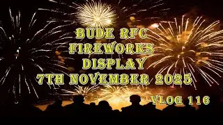 🎆 BUDE RFC FIREWORKS DISPLAY 2025 🎇🔥A NIGHT OF COLOUR & CELEBRATION VLOG 116