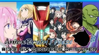 #133: Six Degrees of Super - Anime Brain Freeze