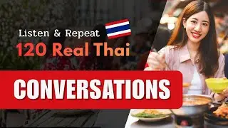 120 Real Thai Daily Conversations | Listen and Repeat l THAI LISTENING HUB