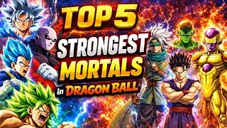 Top 5 strongest mortals in dragon ball after gernola arc? 