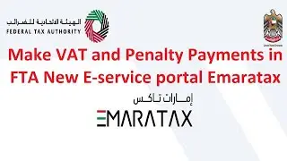 UAE VAT and Penalties New Payment Process in FTA Emaratax e-services Portal