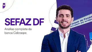 Concurso SEFAZ DF: Análise completa da banca Cebraspe