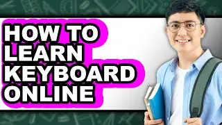 How to Learn Keyboard Online - Step By Step