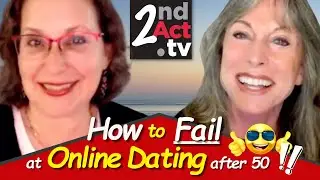 Dating Over 50: How Do You FAIL at Online Dating? 10 Tips to Guarantee You Won't Find Love Online!
