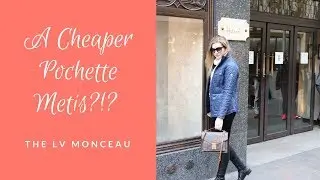 A Cheaper Pochette Metis?!? The Louis Vuitton Monceau