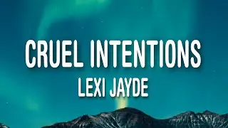 Lexi Jayde - cruel intentions (Lyrics)