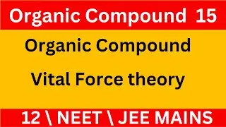 Chapter 15 Organic compound : Vital force theory || Rejection of vital force theory || Neet| Jee