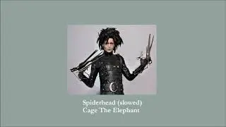 Cage The Elephant - Spiderhead (slowed)