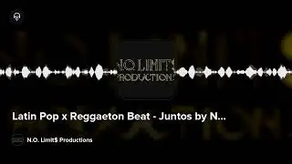 Latin Pop x Reggaeton Beat - Juntos by N.O. Limit$ Productions