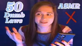 ASMR Soft Whisper Ramble |50 Dumb Laws|