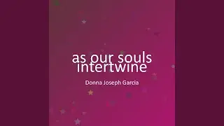 as our souls intertwine