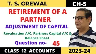 RETIREMENT OF A PARTNER T.S.Grewal Ch-5 Que no -45(Revaluation, Partners Capital a/c & Balance Sheet