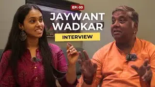 The Jaywant Wadkar Interview | Part - 1 | Ep:03 | Industry Talks With Mruda |