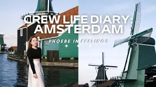 CREW LIFE DIARY: Amsterdam- Phoebe in the Wonderland #2