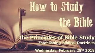 Principles of Bible Study -  Pastor John Romero - February 28, 2018