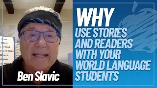 Ben Slavic | Why Use Stories and Readers with Your World Language Students