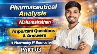 Pharmaceutical analysis Unit 1 to 5 |  Mahamairathan class | Part 3 | B pharmacy 1st semester
