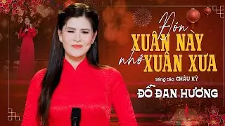 Đón Xuân Này Nhớ Xuân Xưa-Đỗ Đan Hương Official