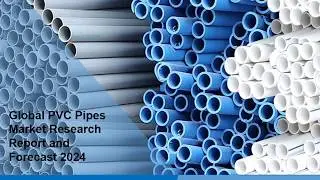 PVC Pipes Market Report, Share, Size, Industry Growth, Demand, Region and Forecast Till 2024