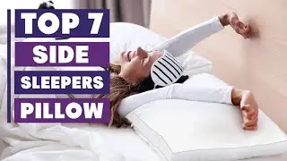 Top 7 Pillows for Side Sleepers: Comfort & Support