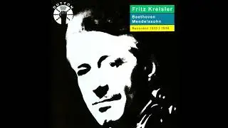Fritz Kreisler plays Beethoven & Mendelssohn violin concertos (1935/36)
