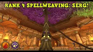 Wizard101 : RANK 4 SPELLWEAVING: SERG