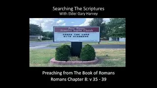 Searching The Scriptures, Romans Chapter 8, v35 39