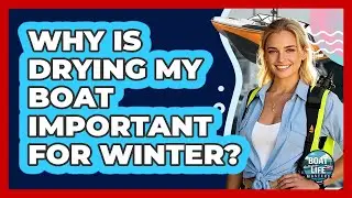Why Is Drying My Boat Important For Winter?