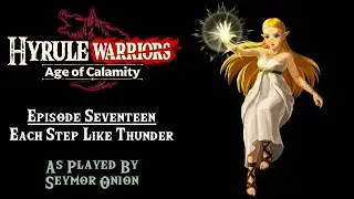 Each Step Like Thunder (Ep 17) Hyrule Warriors: Age of Calamity (2k)