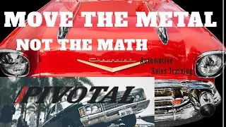 Move The Metal Not The Math (Automotive Sales Training) Pivotal Solutions