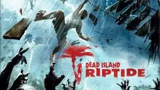 Dead Island Riptide - No Stars Out (Menu Theme/High Quality)
