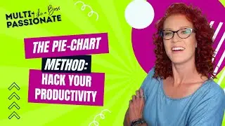 Productivity Hack for Multi-Passionates: The Pie-Chart Method