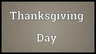 Thanksgiving Day Meaning