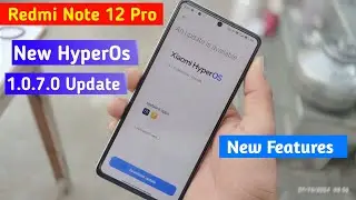Redmi Note 12 Pro New Update | Redmi Note 12 Pro HyperOs 1.0.7.0 New Update Rolling Out
