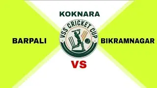 Barpali vs Bikramnagar At 18th V.S.S CRICKET CUP KOKNARA 2025