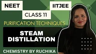 Steam Distillation Technique l Purification of Organic compounds  l Class11 l neet l IIT-JEE