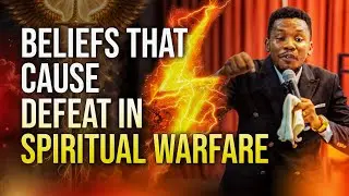 Beliefs That Cause Defeat In Spiritual Warfare || Apostle Edu Udechukwu