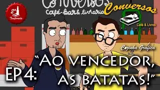 Conversos Caf&eacute; e Livros - 2&ordf; Temporada - Epis&oacute;dio 4: Ao vencedor, as batatas!