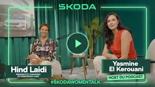 SkodaWomenTalk - Yasmine El Kerouani x Hind Laidi