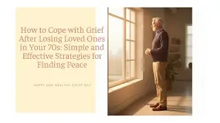 Overcoming Grief at 70: How to Find Peace Again