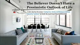 Short Clip - The Believer Doesn&rsquo;t Have a Pessimistic Outlook of Life