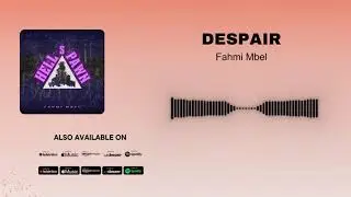 Fahmi Mbel - Despair (Official Audio)