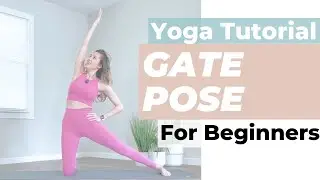 Quick Yoga Tutorial for Beginners: Gate Pose | Modifications and Variations for all levels