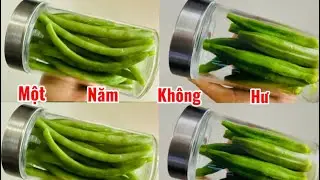 CÁCH BẢO QUẢN ĐẬU COVE VÀ ĐẬU BẮP 1 NĂM KHÔNG HƯ, ĐẬU VẪN XANH, GIÒN NGỌT, CÓ ĐẬU ĂN QUANH NĂM 