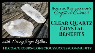 Clear Quartz Crystal Benefits - Stone of Power/Master Healer {Holistic Restoration's Crystal Corner}