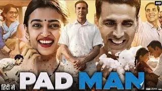 PadMan Full Movie | Akshay Kumar | Radhika Apte | Sonam Kapoor | Mrinmayee Godbole | Review & Facts