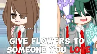 |•Give Flowers to Someone You Love•|MHA//BNHA/Izuocha/Gacha_Izuocha/MEME/Inspired/Trend/(Gacha_Club)