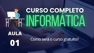 Curso de Inform&aacute;tica #01 - Como ser&aacute; o curso gratuito de inform&aacute;tica?