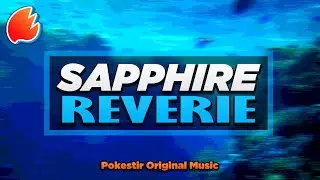 Sapphire Reverie ★ Pokestir Original Music
